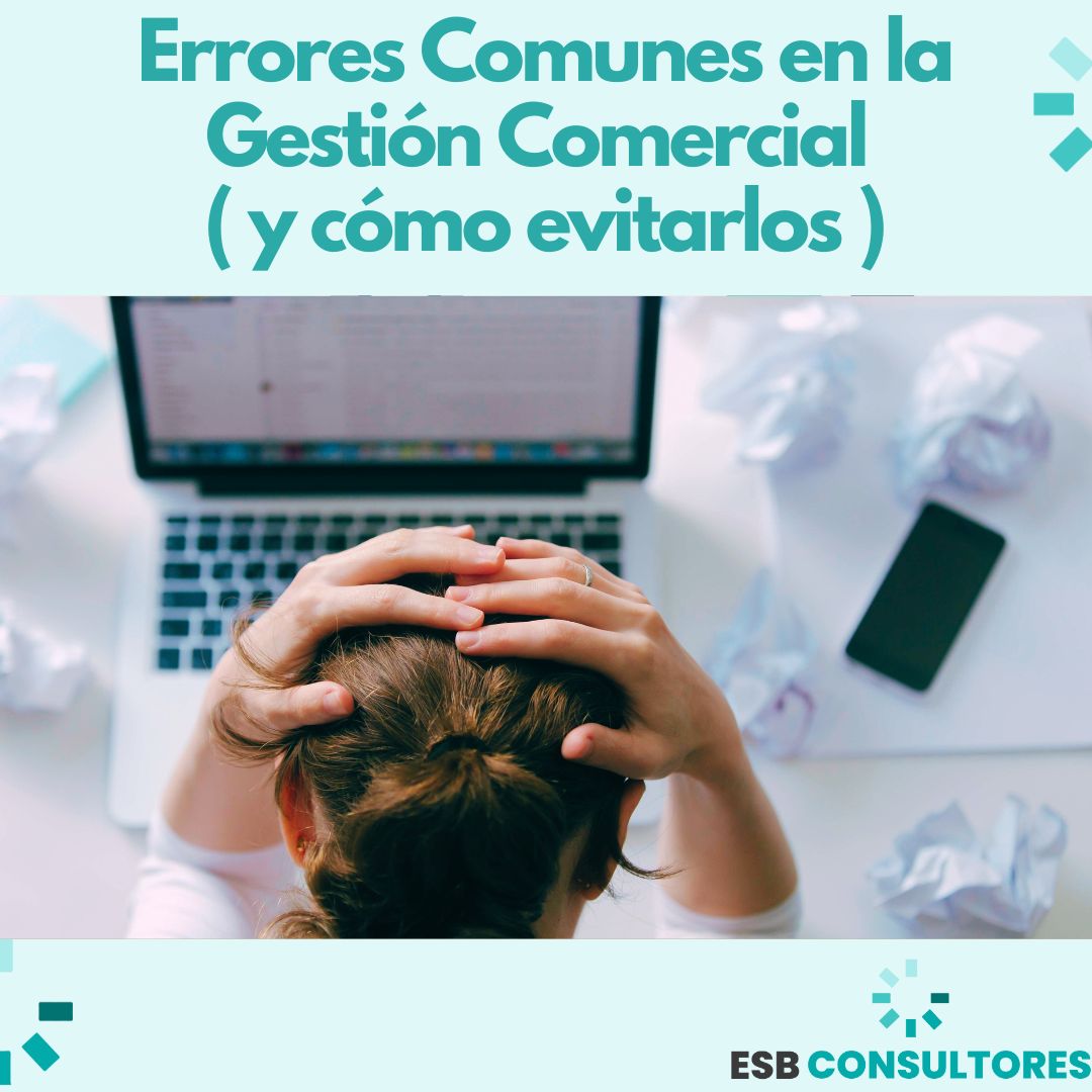 Errores Comunes en la Gestion Comercial y como evitarlos